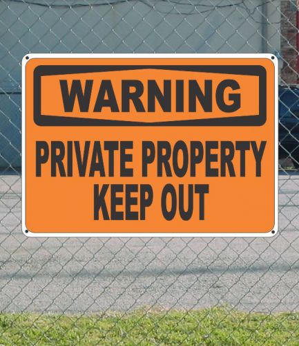 Warning private property keep out - osha safety sign 10&#034; x 14&#034; for sale