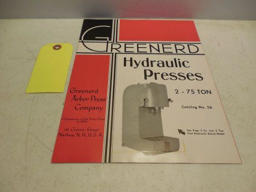 GREENERD HYDRAULIC PRESSES 2-75 TON CATALOG NO. 56. 10 PGS. D2