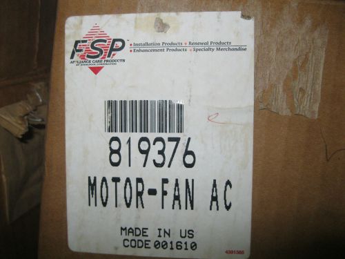 FSP parts # 819376 Motor-Fan AC NEW NIB