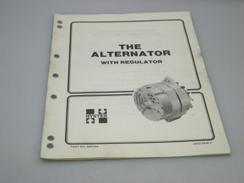 Hyster No. 899784 The Alternator With Regulator Manual For All I.C. Lift Trucks