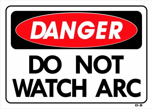 DANGER DO NOT WATCH ARC  10&#034;x14&#034; Sign D-8