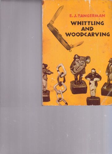 WHITTLING AND WOODCARVING  E.J. TANGERMAN