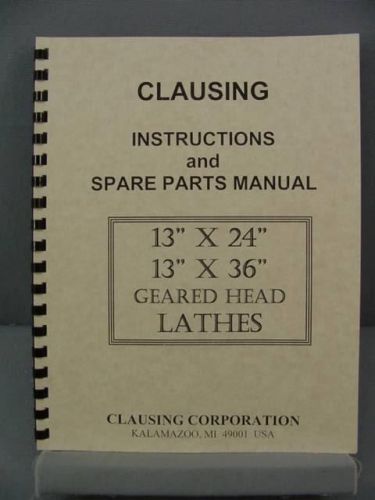 Clausing 13&#034; x 24&#034; &amp; 36&#034; Geared Head Lathes Instructions &amp; Parts Manual