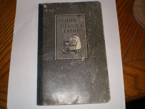 How To Run A Lathe 42nd Edition, South Bend Lathe Works, 1942, Woodworking Book