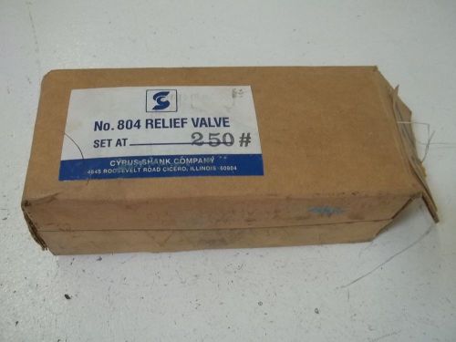 CYRUS SHANK COMPANY 804 RELIEF VALVE 250# *NEW IN A BOX*