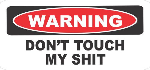 Warning Don&#039;t Touch My $hit Funny Bumper Stickers Decals BS-204