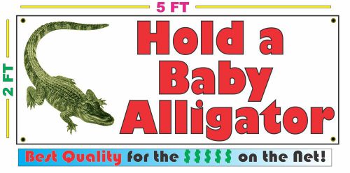 HOLD A BABY ALLIGATOR Banner Sign NEW Larger Size Best Quality for the $$$ Farm