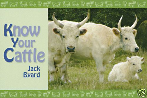 BOOK - Know Your Cattle. By: Jack Byard