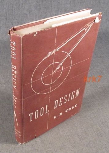 Tool Design - by C. B. Cole - 1948 Book