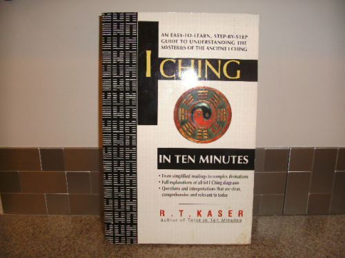 I Ching in Ten Minutes by RT Kaser