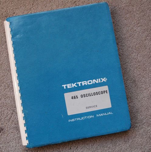 Tektronix 465 Original Service Manual with all Schematic Parts: 070-1330-00