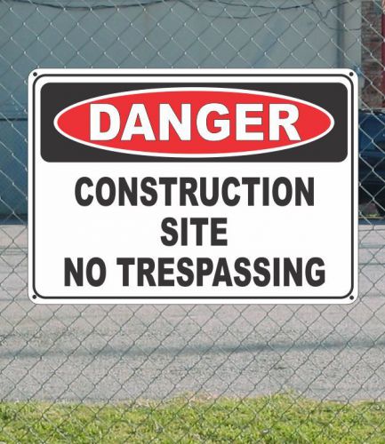Danger construction site no trespassing - osha safety 10&#034; x 14&#034; for sale