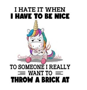 Unicorn I Hate It When I Have Nice Sublimation Transfer Ready to Press Set of 5