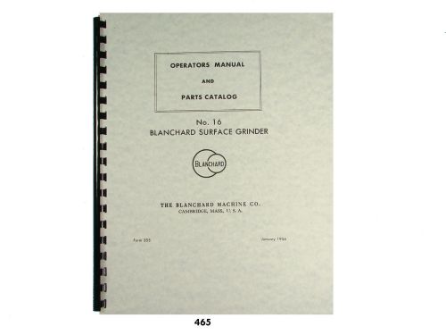 Blanchard No. 16 Surface Grinder Operators &amp; Parts List  Manual  *465