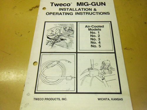 TWECO MIG-GUN INSTALLATION &amp; OPERATING INSTRUCTIONS MODESL 1-5 #1614