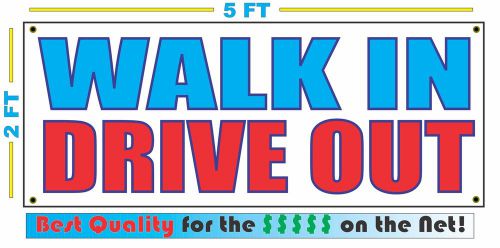WALK IN DRIVE OUT Banner Sign NEW Larger Size Best Quality for The $$$ Car Lot