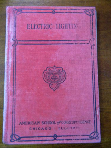 1911 Book - American School Of Correspondence - Electric Lighting
