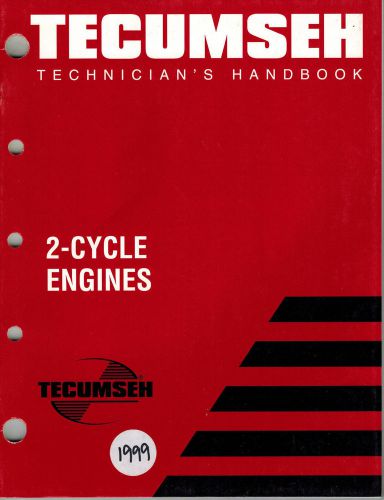 TECUMSEH 2-CYCLE  TECHNICIAN&#039;S  HANDBOOK  ENGINE SHOP  MANUAL 1999