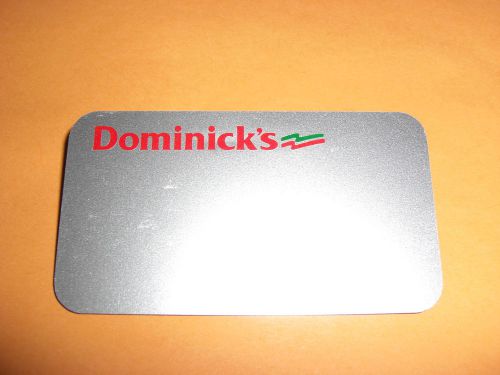 Chicagoland Dominick&#039;s Finer Foods Grocery Store UNUSED Name tag