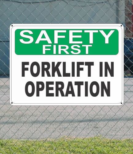SAFETY FIRST Forklift In Operation - OSHA SIGN 10&#034; x 14&#034;