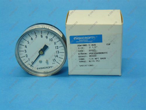 Ashcroft 25w1005-h-02b-15# 2 1/2&#034; pressure gauge 0-15 psi back 1/4&#034; npt new for sale