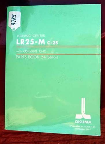 Okuma LR25-M C-25 Turning Center Parts BookOSP5020L CNC, LE15-041-R5, Inv. 9783