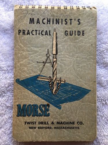 Machinist&#039;s Practical Guide MORSE Twist Drill &amp; Machine Co., 1950