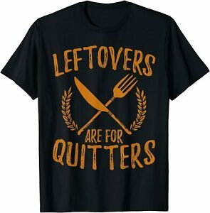 NEW Limited Thanksgiving Leftovers Are For Quitters Shirt Day Funny Gift T-Shirt