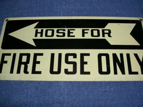 Vintage metal sign &#034;hose for  fire use only&#034;  industrial factory for sale