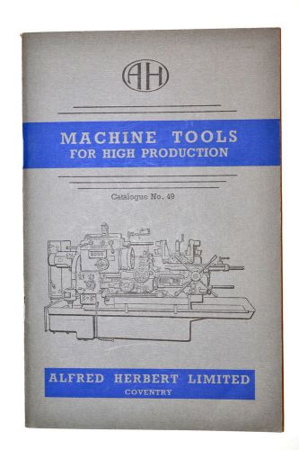 Alfred herbert machine tools for high production catalog 49 #rr159 lathe mill for sale