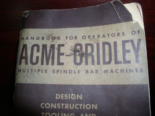 Acme-Gridley Multiple-Spindle Bar Machine Manual Handbook for Operators