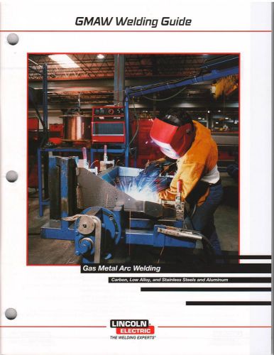 Gas Metal Arc Welding Guide (GMAW) by Lincoln - Brand New - Free Shipping!