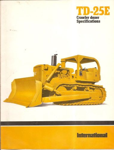 Equipment Brochure - International - IH - TD-25E - Crawler Dozer - c1979 (E1742)