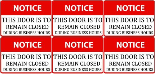 Notice This Door Is To Remain Closed During Business Hours Set Of 6 Vinyl Signs