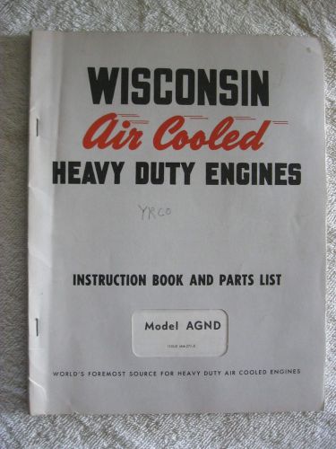 1972 WISCONSIN AGND ENGINE INSTRUCTION BOOK AND PARTS LIST MANUAL
