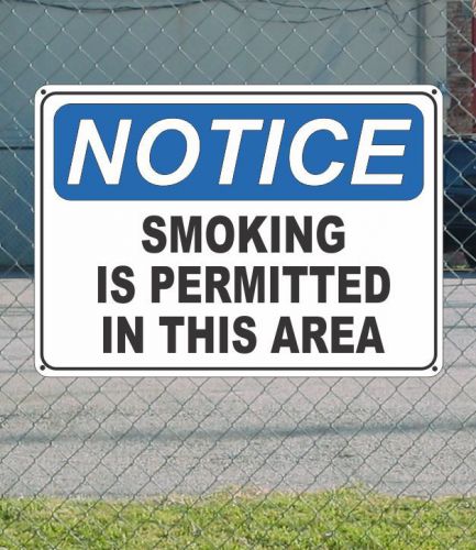 Notice smoking is permitted in this area - osha safety sign 10&#034; x 14&#034; for sale
