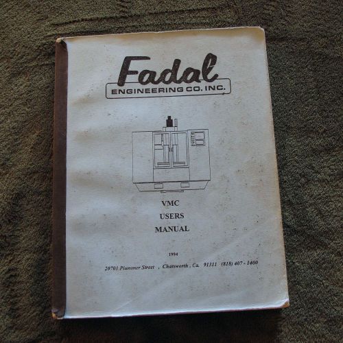 Fadal Users Manual VMC 5, 10,15, 15XT, 20, 3016, 40, 4020, 4020A, 4020HT, 6030..