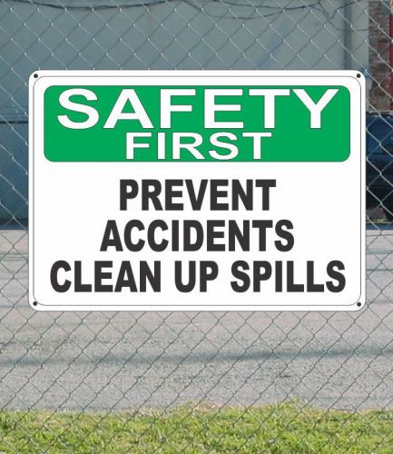 Safety first prevent accidents clean up spills - osha sign 10&#034; x 14&#034; for sale