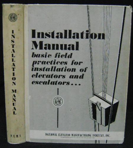 1964 National Elevator Installation Manual: Field Guide Elevators &amp; Escalators