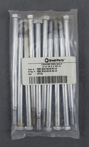 Small Parts Chrome Hex Bolt 5/16-18 x 6&#034; - Pack of 10 - Part # HBCRM-5618-96-10