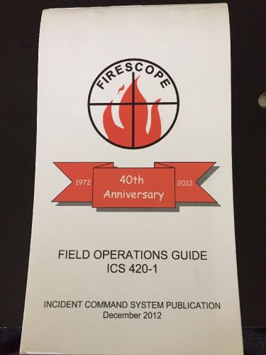Firescope Incident Command System ICS 420-1 December 2012 Field Guide