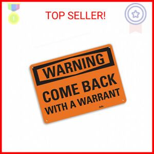 PetKa Signs and Graphics PKFO-0045-NA_10x7&#034;Come Back with a Warrant&#034; Aluminu …