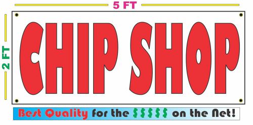 Full Color CHIP SHOP Banner Sign NEW Larger Size Best Quality for the $$$