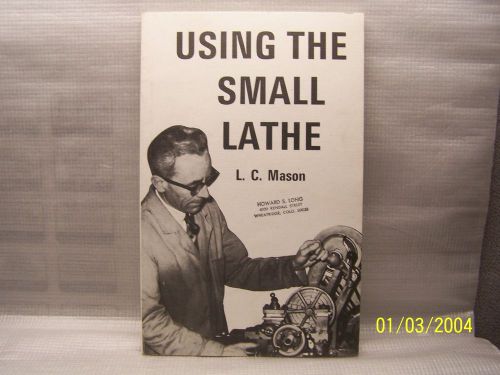 Vintage Book &#039;Using the Small Lathe&#039; L.C. Mason, 4th Impression 1975, Tool