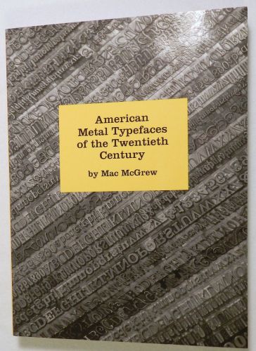American Metal Typefaces 20th Century Mac McGrew Letterpress Printing BOOK