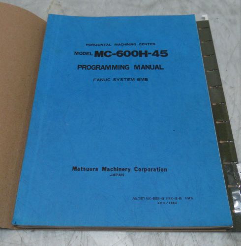 Matsuura MC-600H-45 System 6MB Programming Manual, T077 MC-600H-45 PRG-E-01 6MB