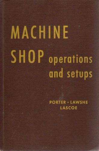 Machine Shop Opeartions and Setups by Porter, Lawshe &amp; Lascoe 1965 hardback