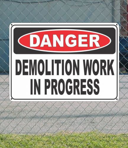 DANGER Demolition Work In Progress - OSHA Safety SIGN 10&#034; x 14&#034;