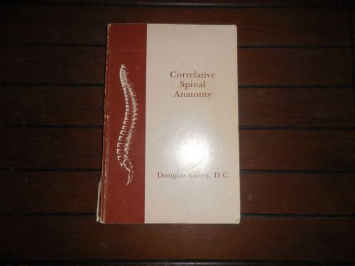 Correlative Spinal Anatomy by Douglas Gates D.C. Chiropractic