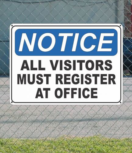 NOTICE All Visitors Must Register at Office - OSHA Safety SIGN 10&#034; x 14&#034;